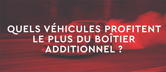 Quels véhicules réagissent le mieux à la reprogrammation avec boîtier additionnel ?