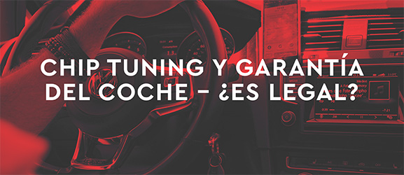 Chip tuning y garantía del coche – ¿Es legal?